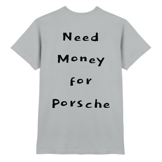 Grece-Premium Need Money for Porsche shirt
