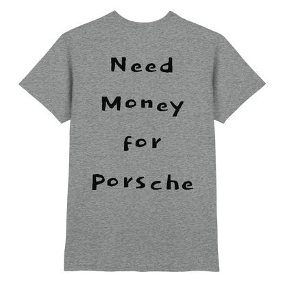 Grece-Premium Need Money for Porsche shirt